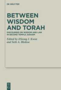 Between Wisdom and Torah : Discourses on Wisdom and Law in Second Temple Judaism (Deuterocanonical and Cognate Literature Studies 51)
