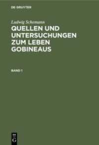 Ludwig Schemann: Quellen und Untersuchungen zum Leben Gobineaus / Ludwig Schemann: Quellen und Untersuchungen zum Leben (Ludwig Schemann: Quellen und Untersuchungen zum Leben Gobineaus Band 1)