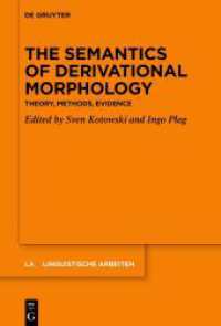 The Semantics of Derivational Morphology : Theory， Methods， Evidence (Linguistische Arbeiten 586)