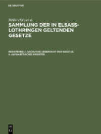 Sammlung der in Elsaß-Lothringen geltenden Gesetze. Registerband I. Sachliche Uebersicht der Gesetze. II. Alphabetisches Register (Sammlung der in Elsaß-Lothringen geltenden Gesetze Registerband)