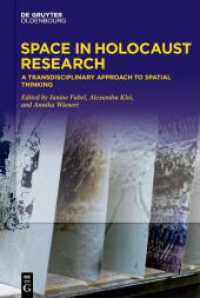 Space in Holocaust Research : A Transdisciplinary Approach to Spatial Thinking （2024. VII, 355 S. 16 b/w and 56 col. ill., 1 b/w tbl. 230 mm）