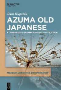 Azuma Old Japanese : A Comparative Grammar and Reconstruction (Trends in Linguistics. Documentation [TiLDOC] 40) （2023. XXXIV, 522 S. 5 b/w and 1 col. ill., 292 b/w tbl. 230 mm）