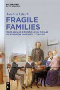 Fragile Families : Marriage and Domestic Life in the Age of Bourgeois Modernity (1750-1900) （2023. IX, 293 S. 7 b/w and 16 col. ill., 1 b/w tbl. 230 mm）