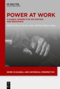 Power At Work : A Global Perspective on Control and Resistance (Work in Global and Historical Perspective 16) （2023. XI, 342 S. 10 b/w and 0 col. ill., 1 b/w tbl. 230 mm）