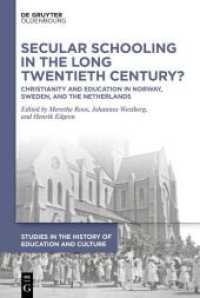 Secular Schooling in the Long Twentieth Century? : Christianity and Education in Norway, Sweden, and the Netherlands (Studies in the History of Education and Culture / Studien zur Bildungs- und Kulturgeschichte 5) （2024. VI, 280 S. 3 b/w tbl. 230 mm）