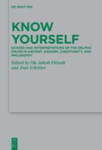 Know Yourself : Echoes and Interpretations of the Delphic Maxim in Ancient Judaism, Christianity, and Philosophy (Beihefte zur Zeitschrift für die neutestamentliche Wissenschaft 260) （2023. IX, 634 S. 9 col. ill. 230 mm）