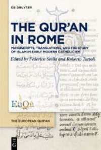 The Qur'an in Rome : Manuscripts, Translations, and the Study of Islam in Early Modern Catholicism (The European Qur'an 4) （2024. IX, 459 S. 7 b/w and 25 col. ill., 8 b/w tbl. 230 mm）