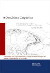 Danubiana Carpathica. Band 12 (59) 12 2022 : Prosperität und Repräsentation. Facetten des Aufschwunges im Donau-Karpatenraum (1718-1914) （2022. 332 S. 53 b/w ill. 230 mm）