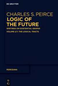 Logic of the Future: Writings on Existential Graphs: The Logical Tracts (Peirceana 2/1)