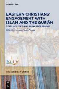 Eastern Christians' Engagement with Islam and the Qur'an : Texts, Contexts and Knowledge Regimes (The European Qur'an 6) （2024. 320 S. 5 b/w and 7 col. ill. 230 mm）