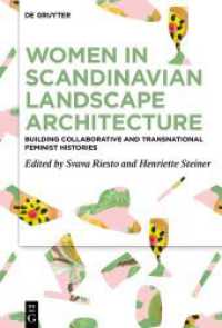 Women in Scandinavian Landscape Architecture : Building Collaborative and Transnational Feminist Histories （2024. XVII, 328 S. 16 b/w and 19 col. ill. 230 mm）