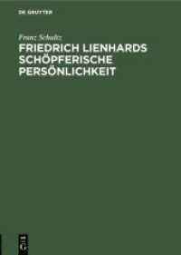 Friedrich Lienhards schöpferische Persönlichkeit : Rede， gehalten bei der Lienhard-Feier in Strassburg am 2. Oktober 1915