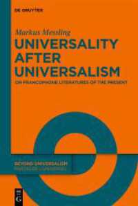 Universality after Universalism : On Francophone Literatures of the Present (Beyond Universalism / Partager l'universel 4) （2023. XIII, 148 S. 1 b/w ill. 230 mm）