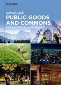 Public Goods and Commons : The Foundation for Human Wellbeing （2023. IX, 228 S. 10 b/w and 6 col. ill., 14 b/w tbl. 240 mm）