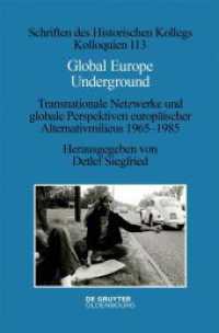 Global Europe Underground : Transnationale Netzwerke und globale Perspektiven europäischer Alternativmilieus 1965-1985 (Schriften des Historischen Kollegs 113) （2024. XIV, 303 S. 2 col. ill. 235 mm）