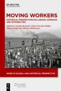 Moving Workers : Historical Perspectives on Labour， Coercion and Im/Mobilities (Work in Global and Historical Perspective 19)