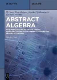Abstract Algebra : With Applications to Galois Theory, Algebraic Geometry, Representation Theory and Cryptography (De Gruyter Textbook) （3. Aufl. 2024. XII, 410 S. 5 b/w ill. 240 mm）