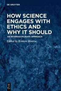 How Science Engages with Ethics and Why It Should : An Interdisciplinary Approach （2024. CCLIX, 7 S. 2 b/w ill., 19 b/w tbl. 230 mm）