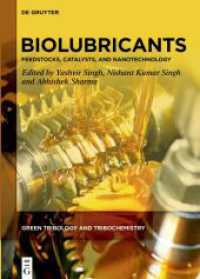 Biolubricants : Feedstocks, Catalysts, and Nanotechnology (Green Tribology and Tribochemistry 1) （2024. XII, 222 S. 21 b/w and 56 col. ill., 25 b/w tbl. 240 mm）