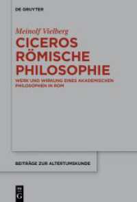 Ciceros römische Philosophie : Werk und Wirkung eines akademischen Philosophen in Rom (Beiträge zur Altertumskunde 411) （2023. XI, 302 S. 230 mm）