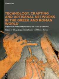 Technology, Crafting and Artisanal Networks in the Greek and Roman World : Interdisciplinary Approaches to the Study of Ceramics （2024. IX, 385 S. 42 b/w and 117 col. ill., 27 b/w tbl. 280 mm）