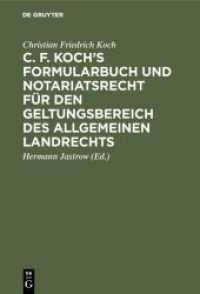 C. F. Koch's Formularbuch und Notariatsrecht für den Geltungsbereich des Allgemeinen Landrechts : Zum Gebrauche für Richter， Notare， Rechtsanwälte und Referendare