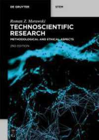 Technoscientific Research : Methodological and Ethical Aspects (De Gruyter STEM) （2. Aufl. 2024. X, 490 S. 2 b/w and 39 col. ill. 240 mm）