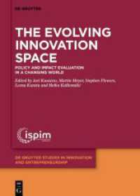 The Evolving Innovation Space : Policy and Impact Evaluation in a Changing World (De Gruyter Studies in Innovation and Entrepreneurship 7) （2024. 300 S. 80 col. ill., 30 b/w tbl. 240 mm）