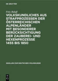 Volkskundliches aus Strafprozessen der österreichischen Alpenländer mit besonderer berücksichtigung der Zauberei- und He (Quellen zur deutschen Volkskunde 3)