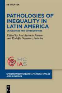 Pathologies of inequality in Latin America : Challenges and consequences (Understanding Ibero-American Spaces and Dynamics 1) （2025. X, 364 S. 83 col. ill., 7 b/w tbl. 230 mm）