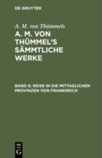 A. M. von Thümmels: A. M. von Thümmel's Sämmtliche Werke / Reise in die mittaglichen Provinzen von Frankreich (A. M. von Thümmels: A. M. von Thümmel's Sämmtliche Werke Band 6)