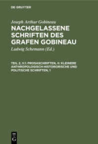 Joseph Arthur Gobineau: Nachgelassene Schriften des Grafen Gobineau. Teil 2， II.1 Prosaschriften， II: Kleinere anthropologisch-histororische und politische Schriften， 1 (Joseph Arthur Gobineau: Nachgelassene Schriften des Grafen Gobineau Teil 2， II.1