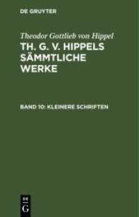 Theodor Gottlieb von Hippel: Th. G. v. Hippels sämmtliche Werke. Band 10 Kleinere Schriften (Theodor Gottlieb von Hippel: Th. G. v. Hippels sämmtliche Werke Band 10)