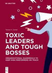 Toxic Leaders and Tough Bosses : Organizational Guardrails to Keep High Performers on Track （2024. XXVIII, 164 S. 2 col. ill., 0 b/w tbl. 240 mm）
