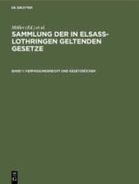 Sammlung der in Elsaß-Lothringen geltenden Gesetze. [Abteilung 1]， Band 1 Verfassungsrecht und Gesetzbücher (Sammlung der in Elsaß-Lothringen geltenden Gesetze [Abteilung 1]， Band 1)
