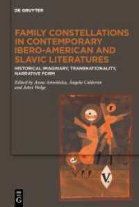 Family Constellations in Contemporary Ibero-American and Slavic Literatures : Historical Imaginary, Transnationality, Narrative Form （2024. VI, 292 S. 4 b/w and 14 col. ill. 230 mm）