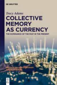 Collective Memory as Currency : The Dominance of the Past in the Present (De Gruyter Contemporary Social Sciences 32) （2024. X, 125 S. 4 col. ill. 230 mm）