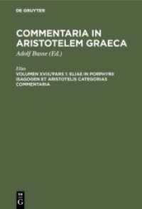 Commentaria in Aristotelem Graeca. Volumen XVIII/Pars 1 Eliae in Porphyrii Isagogen et Aristotelis Categorias commentaria (Commentaria in Aristotelem Graeca Volumen XVIII/Pars 1)