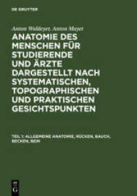 Anton Waldeyer; Anton Mayet: Anatomie des Menschen / Allgemeine Anatomie， Rücken， Bauch， Becken， Bein (Anton Waldeyer; Anton Mayet: Anatomie des Menschen Teil 1)