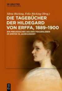 Die Tagebücher der Hildegard von Erffa, 1889-1900 : Ein preußisches adliges Frauenleben im späten 19. Jahrhundert （2023. VII, 599 S. 7 b/w and 4 col. ill., 3 b/w tbl. 230 mm）