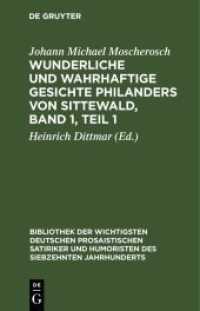 Wunderliche und wahrhaftige Gesichte Philanders von Sittewald， Band 1， Teil 1 (Bibliothek der wichtigsten deutschen prosaistischen Satiriker und Humoristen des siebzehnten Jahrhunder)