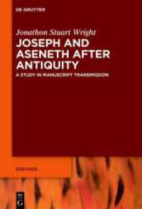 Joseph and Aseneth After Antiquity : A Study in Manuscript Transmission (Ekstasis: Religious Experience from Antiquity to the Middle Ages 12) （2024. XIII, 544 S. 15 b/w tbl. 230 mm）