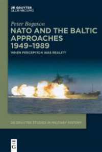 NATO and the Baltic Approaches 1949-1989 : When Perception was Reality (De Gruyter Studies in Military History 7) （2023. XVI, 622 S. 37 b/w and 92 col. ill., 20 b/w tbl. 230 mm）