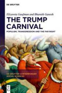 The Trump Carnival : Populism, Transgression and the Far Right (De Gruyter Contemporary Social Sciences 35) （2024. VI, 121 S. 230 mm）