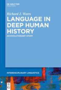 Language in Deep Human History : An Evolutionary Story (Interdisciplinary Linguistics [INTLING] 6) （2024. X, 349 S. 3 b/w and 21 col. ill., 2 b/w tbl. 230 mm）