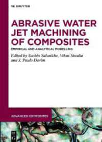 Abrasive Water Jet Machining of Composites : Empirical and Analytical Modelling (Advanced Composites 21) （2024. XI, 264 S. 12 b/w and 57 col. ill., 40 b/w tbl. 240 mm）