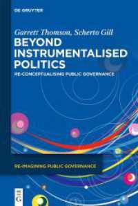 Beyond Instrumentalised Politics : Re-Conceptualising Public Governance (Re-Imagining Public Governance 1) （2024. IX, 208 S. 230 mm）