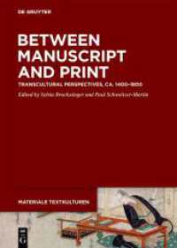 Between Manuscript and Print : Transcultural Perspectives, ca. 1400-1800 (Materiale Textkulturen 40) （2023. IX, 238 S. 13 b/w and 28 col. ill., 5 b/w tbl., 2 b/w and 1 col.）