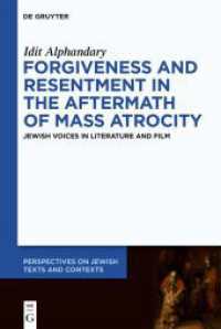 Forgiveness and Resentment in the Aftermath of Mass Atrocity : Jewish Voices in Literature and Film (Perspectives on Jewish Texts and Contexts 24) （2023. IX, 217 S. 10 b/w ill., 0 b/w tbl. 230 mm）
