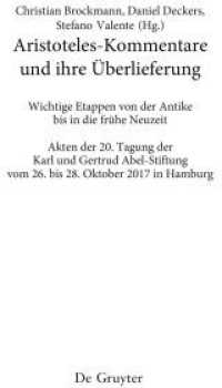 Aristoteles-Kommentare und ihre Überlieferung : Wichtige Etappen von der Antike bis in die frühe Neuzeit (Philosophie der Antike 44) （2023. VIII, 424 S. 18 col. ill., 8 b/w tbl. 240 mm）